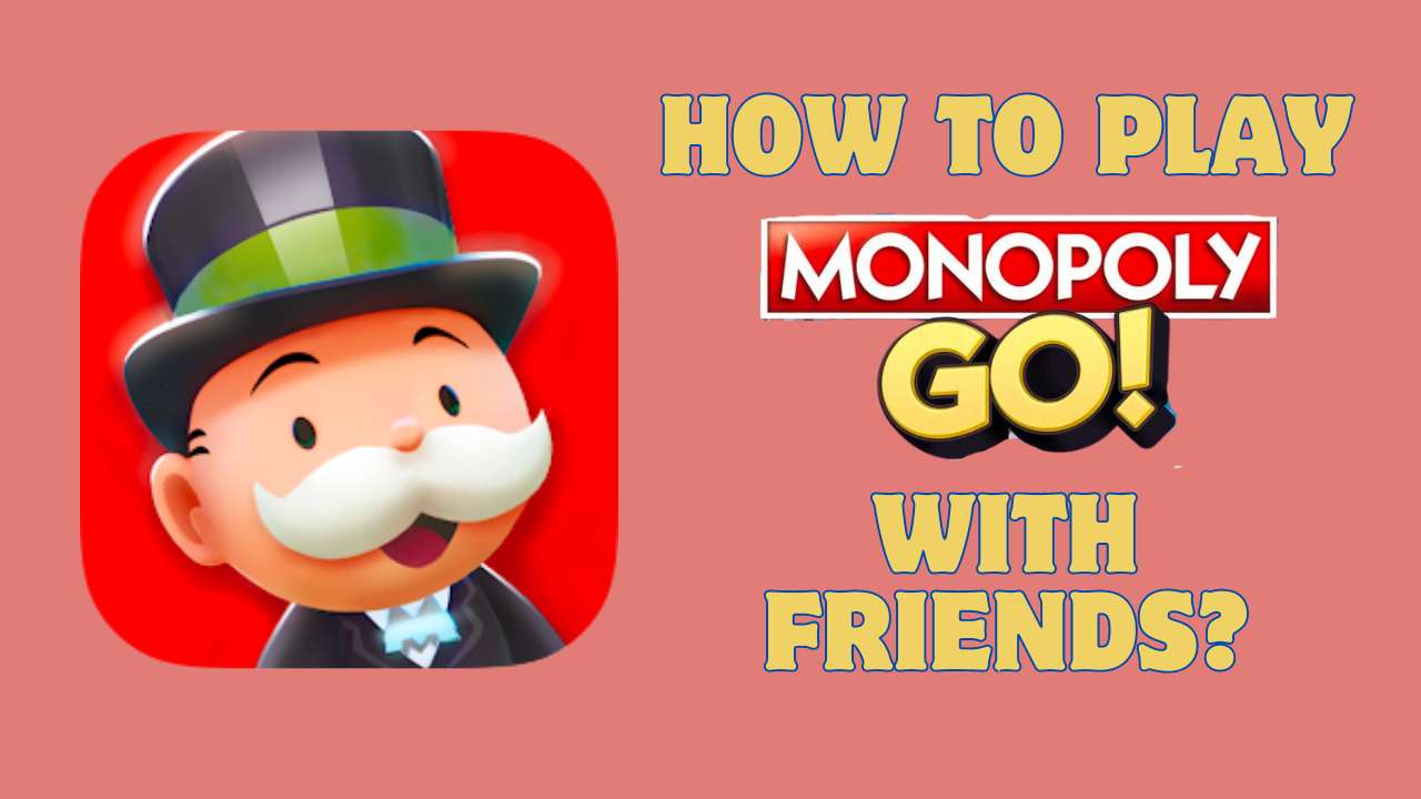 How to play Monopoly Go with friends